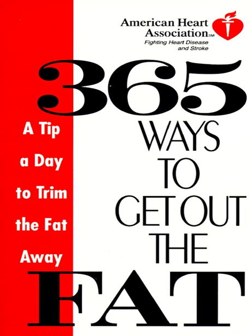 Title details for American Heart Association 365 Ways to Get Out the Fat by American Heart Association - Available